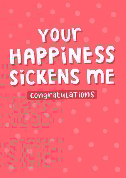 Your happiness sickens me - Funny wedding and engagement card created by Blue Kiwi Design