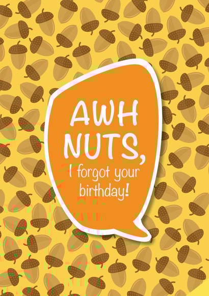 Nuts, I forgot your birthday card created by Crazed Creative