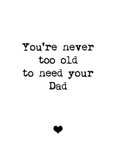 Never too old to need your Dad card created by Audrey & Coco