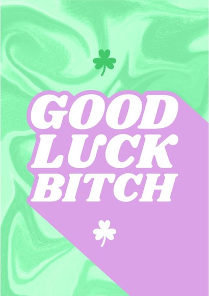 goodluck bitch Good Luck Card 17753 created by Sprinkle Club