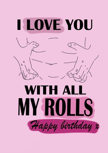 I love you with all my rolls created by Meg Archer