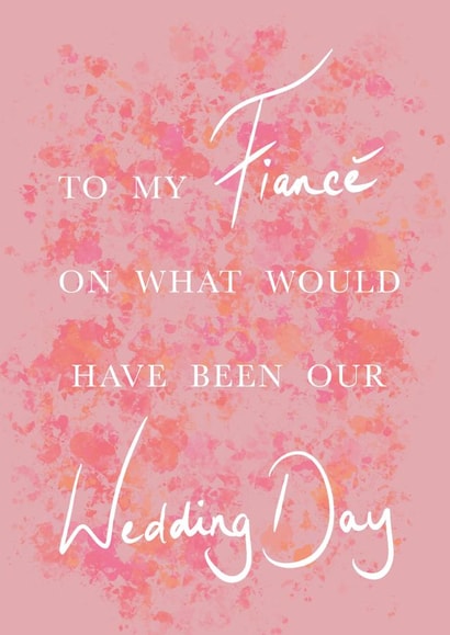 To my fiancé on what would be our wedding day - floral postponed wedding day card created by Shelley Cooney