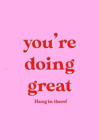 hang in there youre doing great Just because Card 7983 created by Sophie Wade