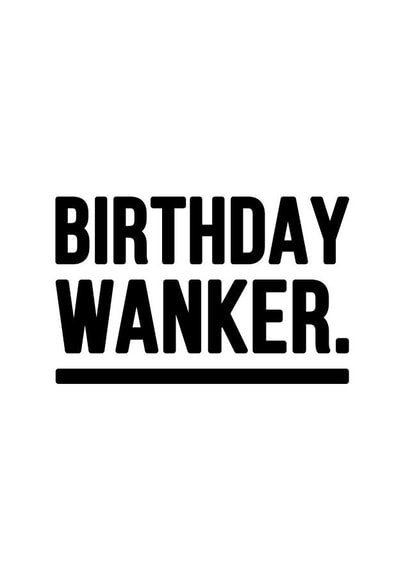 Birthday Wanker Card created by YOUR NAN.