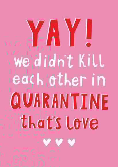 We Didn't Kill Each Other In Quarantine That's Love created by Jessica Eyre