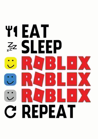 Eat Sleep Roblox Repeat card created by ShortRound888