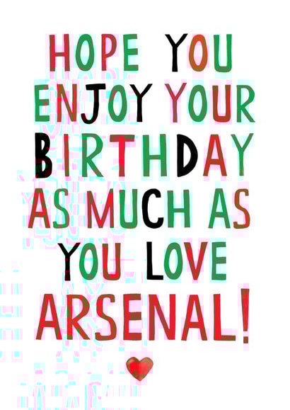 You love Arsenal birthday card created by Earlybird