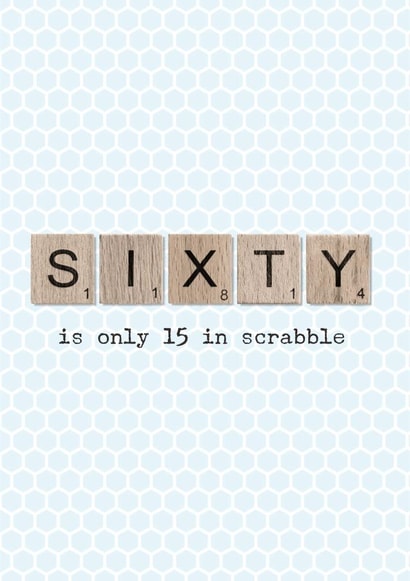 Funny Birthday Card - 60th - Scrabble - Sixty Is Only 15 In Scrabble created by The Grumpy Pug