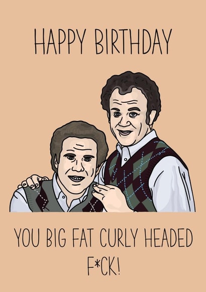 Funny Birthday Card - Step Brothers Film - Curly Headed F*ck! created by Jamm Designs