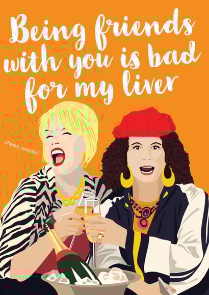 Bad for my liver Ab Fab card created by Kyleigh Orlebar