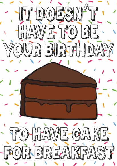 It doesn't have to be your birthday to have cake for breakfast created by Designer By Lockdown
