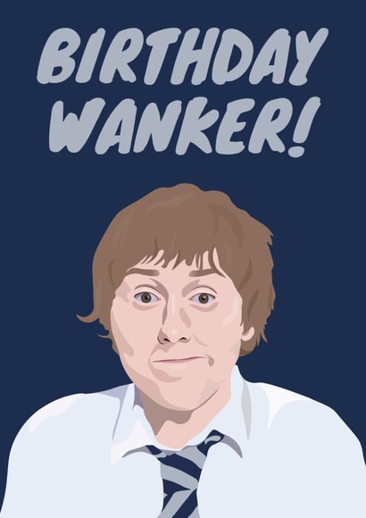 Rude Birthday Card - The Inbetweeners - Birthday Wanker created by TEA Designs