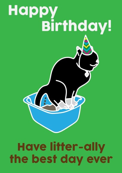Litter-ally the best day ever birthday card created by Charlie T