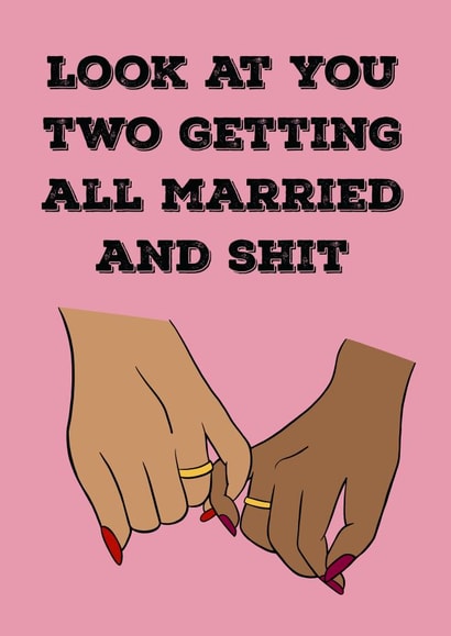 Look at you two getting all married and shit - Lesbian wedding card created by Say it well