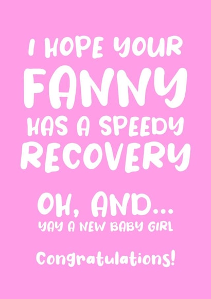 I hope your Fanny has a speedy Recovery, New Baby Girl created by Absolutely Bananas Co.