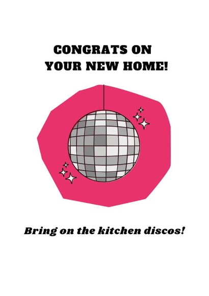 Funny Disco Ball New Home Card - Congrats On Your New Home - Bring On The Kitchen Discos created by Kim&Tonic