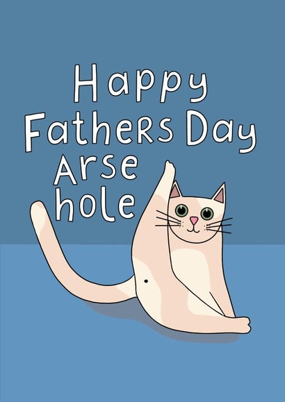 Happy Father's Day Arsehole Cat created by Sweary Cats by Leaf Lane Studio