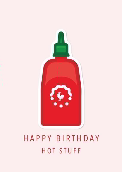 Fun Birthday Card For A Hot Sauce Addict - Illustrated Sriracha Bottle Hot Stuff created by Sam I Am