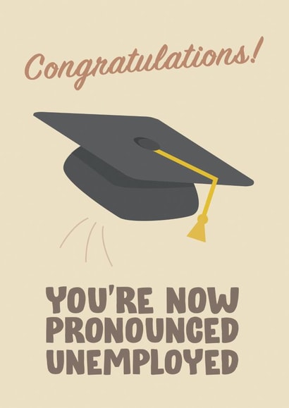 pronounced unemployed Graduation Card 16864 created by James  Steer