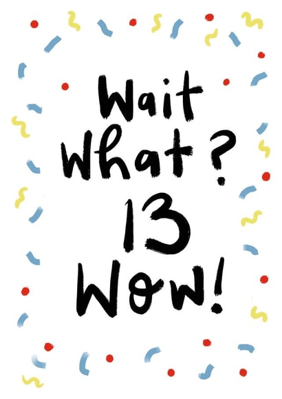 13 13th Birthday Card 18699 created by Sam Bratby Art 