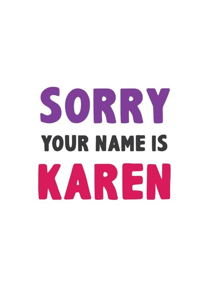 karen meme Birthday Card 32092 created by Shutterjunkie