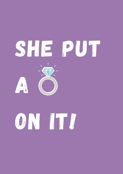 She put a ring on it - engagement card created by Bert & Co