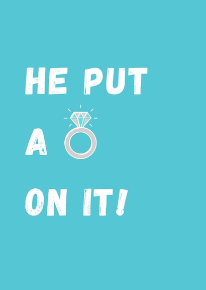He put a ring on it engagement card created by Bert & Co