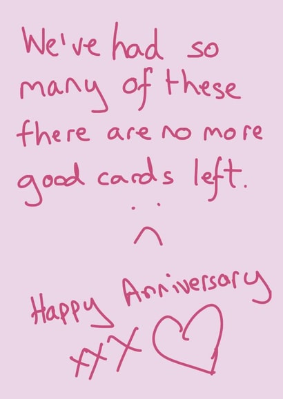 Cute Typography Anniversary Card - We've Had So Many Of These There Are No More Good Cards Left created by Random Shit Cards