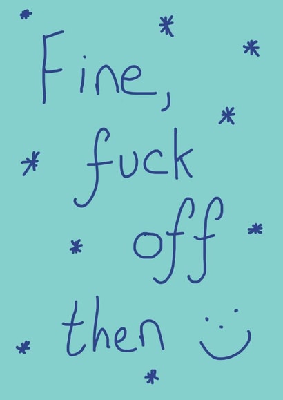 fine fuck Leaving Card 18915 created by Random Shit Cards