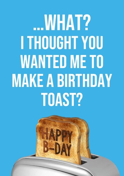 toast pun Birthday Card 15042 created by Daniel Looseley