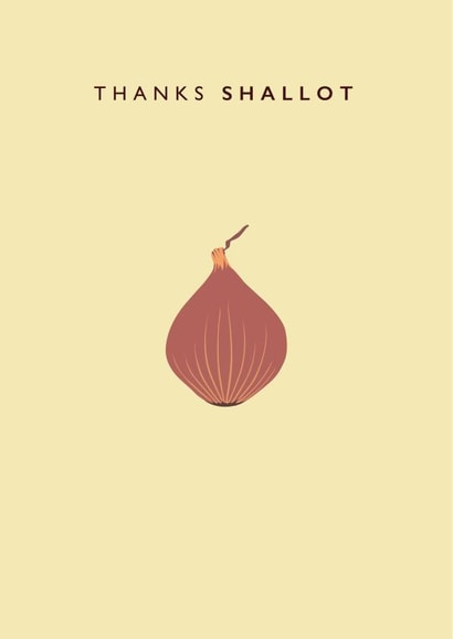 Funny Shallot Pun Thank You Card - Shallot - Thanks Shallot created by LOVEDAY DESIGNS on Thortful
