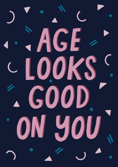 Age looks good on you birthday card created by Wandering Studio Co.
