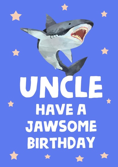 Uncle have a jawsome birthday created by tea please