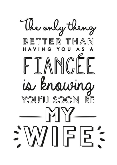 The only thing better than having you as a fiancée - Typography font card created by Jodie Gaul & Co