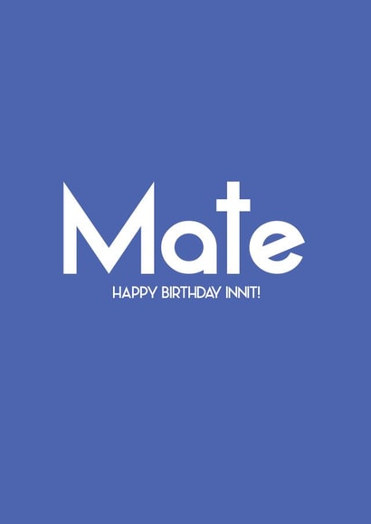 mate innit Birthday Card 19998 created by Streetgreets