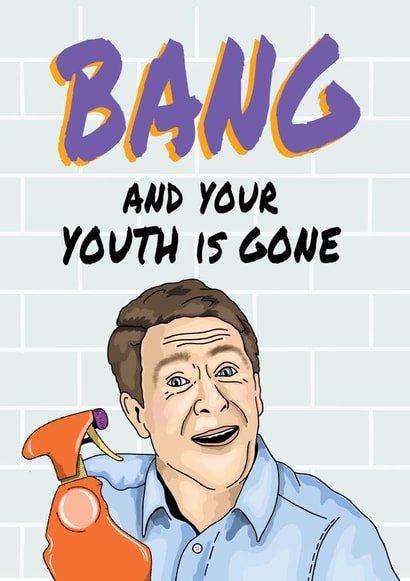 Funny Birthday Card - Barry Scott - Cillit Bang - Bang And Your Youth Is Gone created by Bubble&Cheek