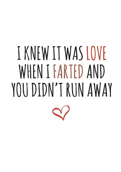 Funny Fart Typography Anniversary Card / Valentines Day Card - I Knew It Was Love When I Farted And You Didn't Run Away created by Banter King