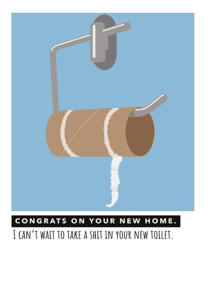 Rude Toilet Roll New Home Card - Congrats On Your New Home - I Can't Wait To Take A Shit In Your New Toilet created by Kwirk Cards