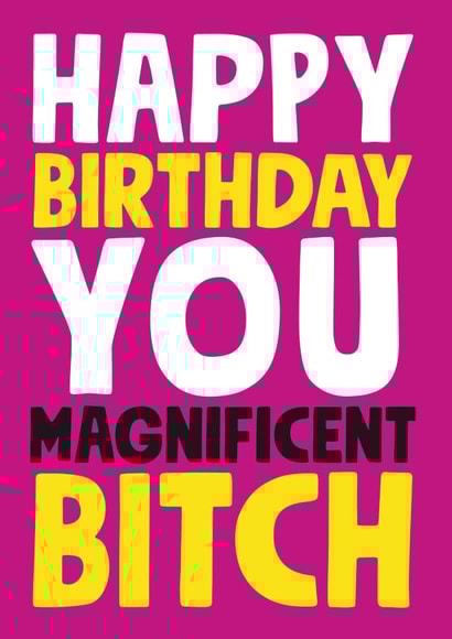 Magnificent Bitch birthday card created by Roll Creative
