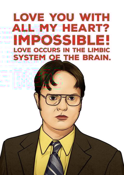 Funny Dwight Quote Anniversary Card - The Office - Love Occurs In The Limbic System Of The Brain created by Picardso