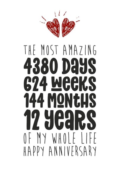 Cute Typography Anniversary Card - 12 Years - The Most Amazing 4380 Days, 624 Weeks, 144 Months, 12 Years Of My Whole Life created by Waffle & Faff