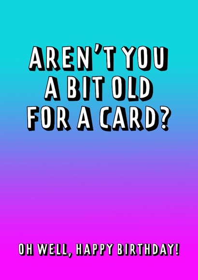 Aren't you a bit old birthday card created by Lisa Jestico