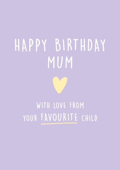 Mum Birthday Card From Favourite Child created by Kind of Simple Designs