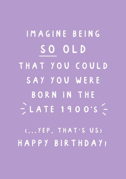 "Born In The Late 1900s" - Cheeky Birthday Card For Her created by Studio Mads