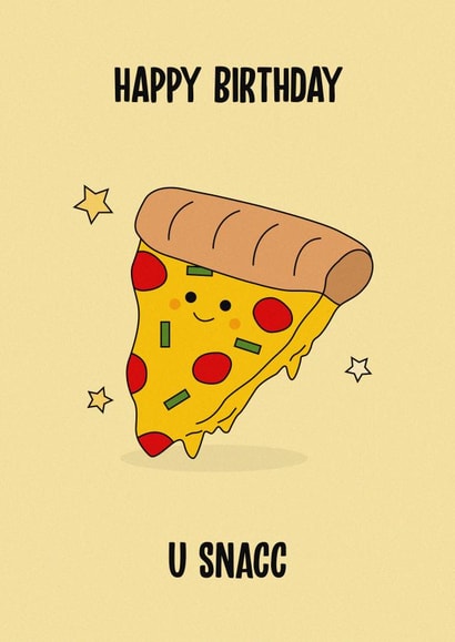 Cute Birthday Card - Pizza - Happy Birthday U Snacc created by Rishi