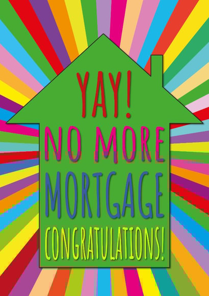Funny Mortgage New Home Card - Yay No More Mortgage - Congratulations created by size3art