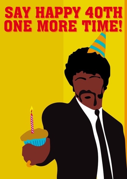 Pulp Fiction 40th birthday birthday card, say birthday one more time! created by Close to the bone