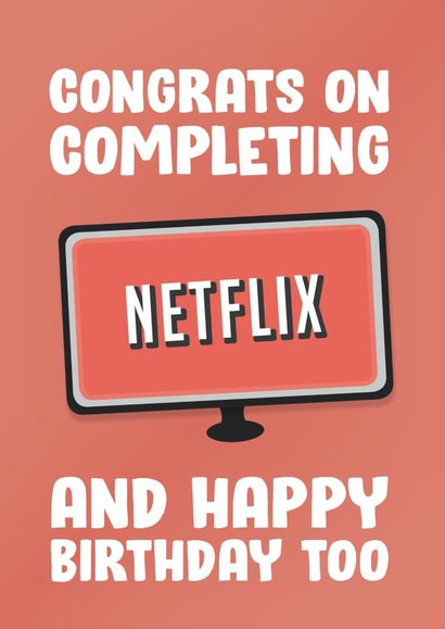 Congrats on completing Netflix birthday card created by James Steer