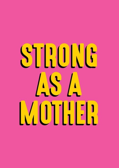 strong as a mother mum Mothers Day Card 44822 created by Fierce Females Club