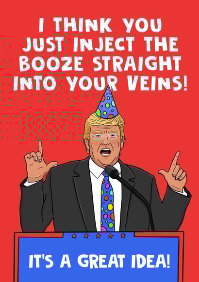 Donald Trump Inject Booze into your Veins Birthday Card created by @donosdoodles